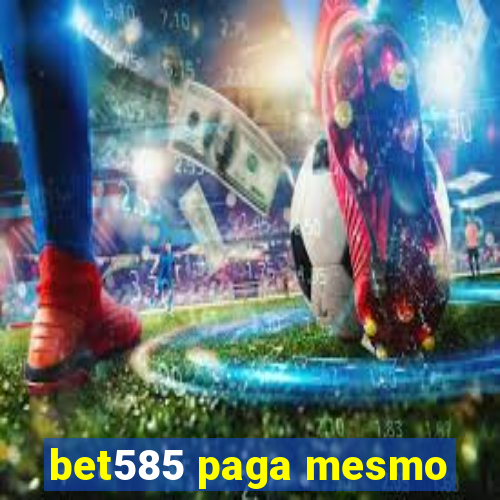 bet585 paga mesmo